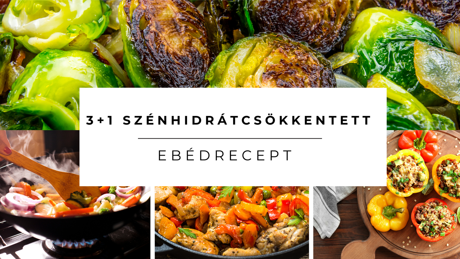 3+1 Szénhidrátcsökkentett ebéd recept – Könnyű és egészséges fogások