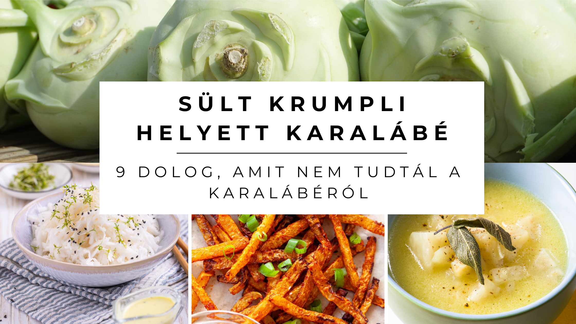 Mit lehet csinálni karalábéból? 9 tipp, ami után újra megszerete