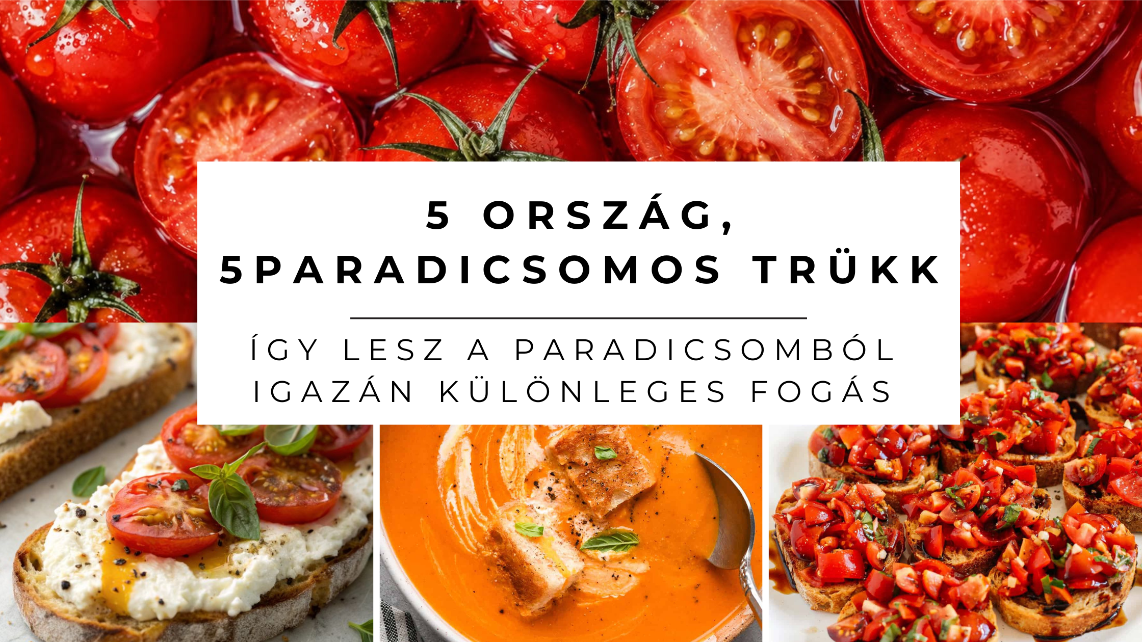 5 ország, 5 paradicsomos trükk: így lesz a paradicsomból igazán különleges fogás