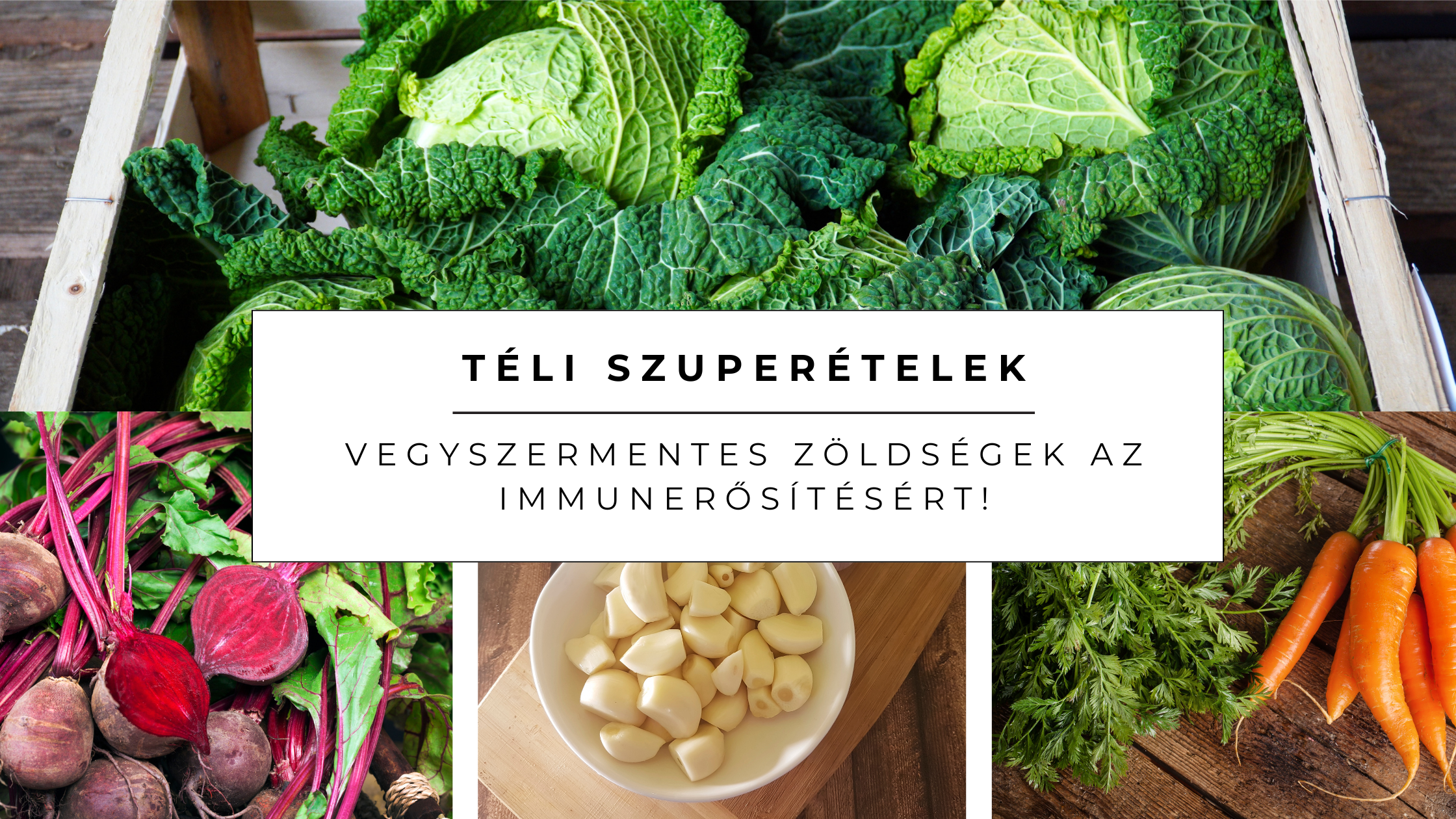 Téli szuperételek: Vegyszermentes zöldségek az immunerősítésért!